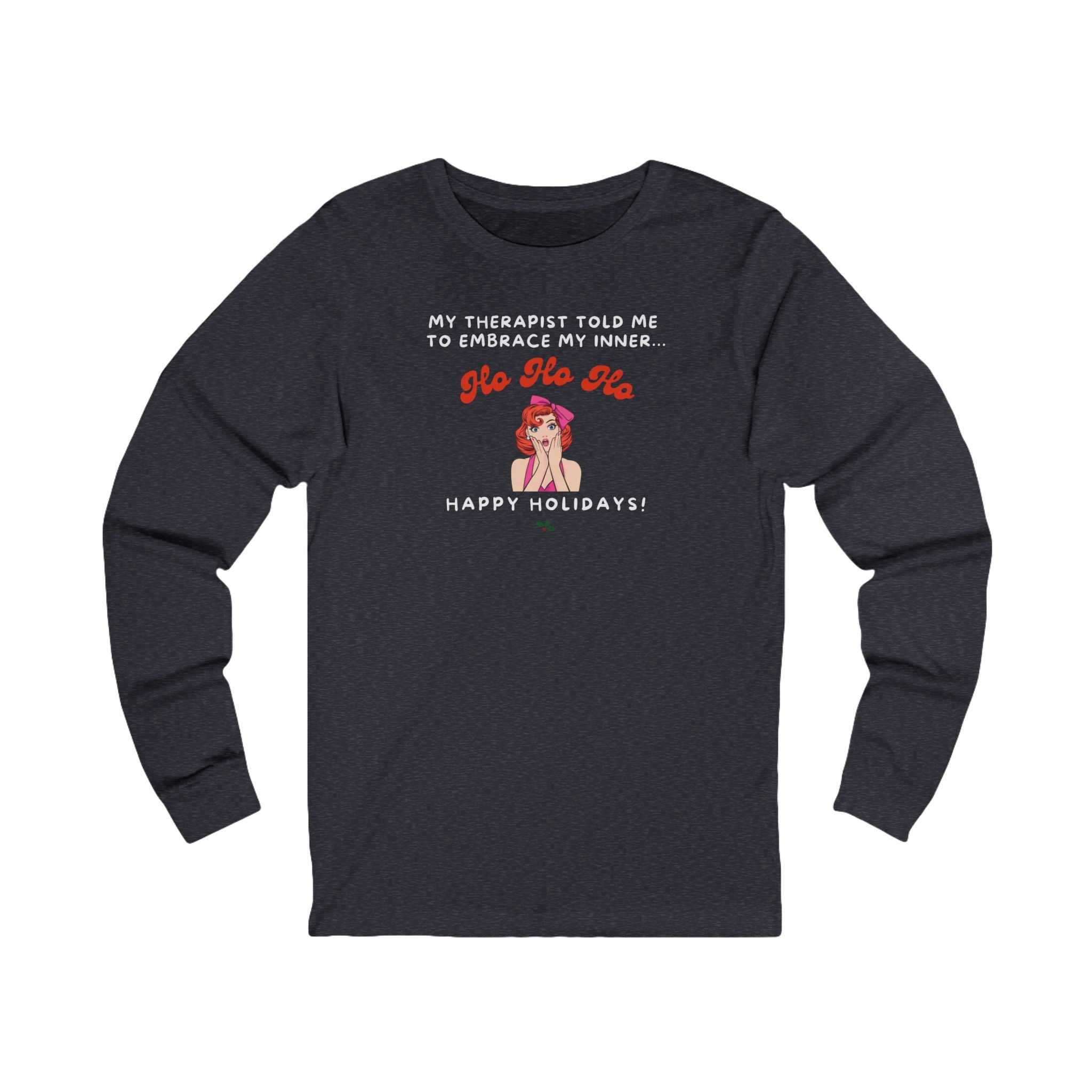 Navy long-sleeve shirt with humorous graphic and text "my therapist told me to embrace my inner Ho Ho Ho - Happy Holidays"