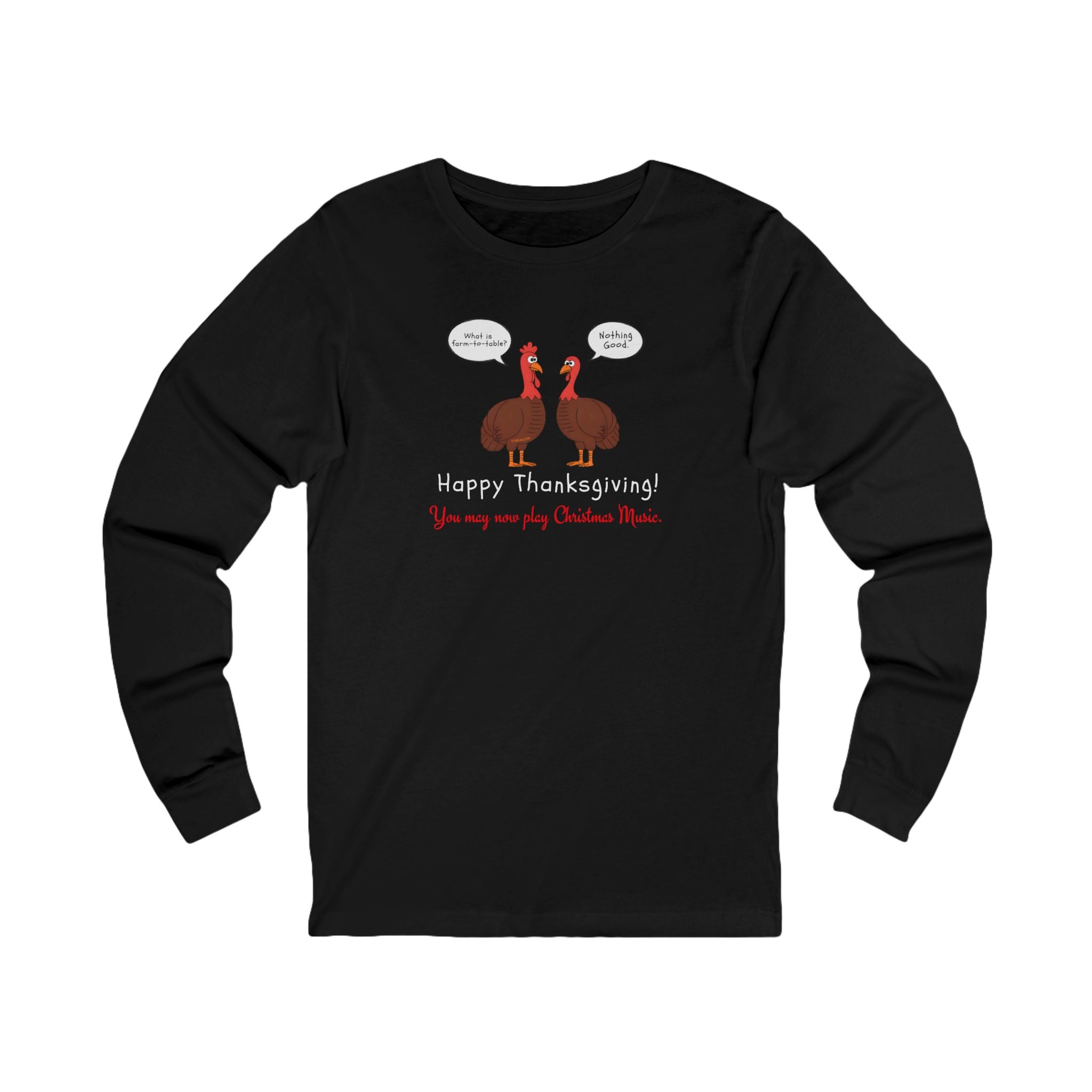 Black long-sleeve tee with two cartoon turkeys and text "what is farm-to-table... Nothing good... Happy Thanksgiving! You may now play Christmas music"