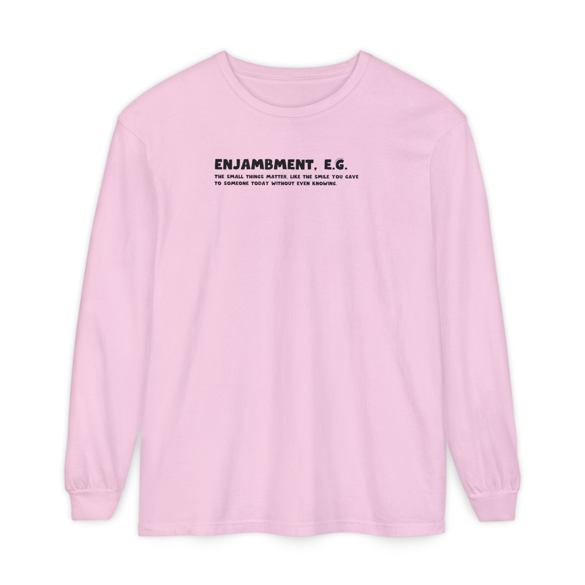 Pink long-sleeve shirt with text "Enjambment - The small things matter, like the smile you gave to someone today without even knowing"