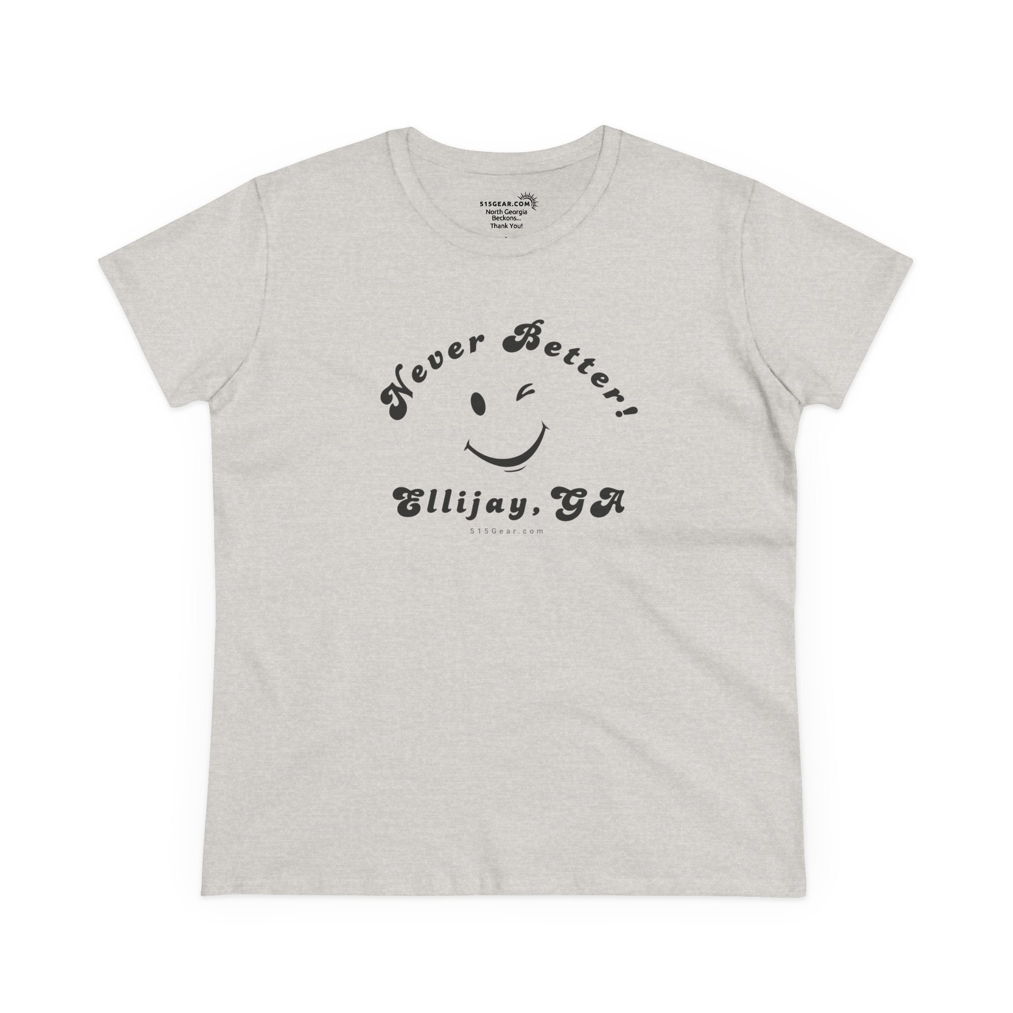 Light gray women's t-shirt with black smiley face and text "Never Better! Ellijay, GA" by 515Gear.com (front design)