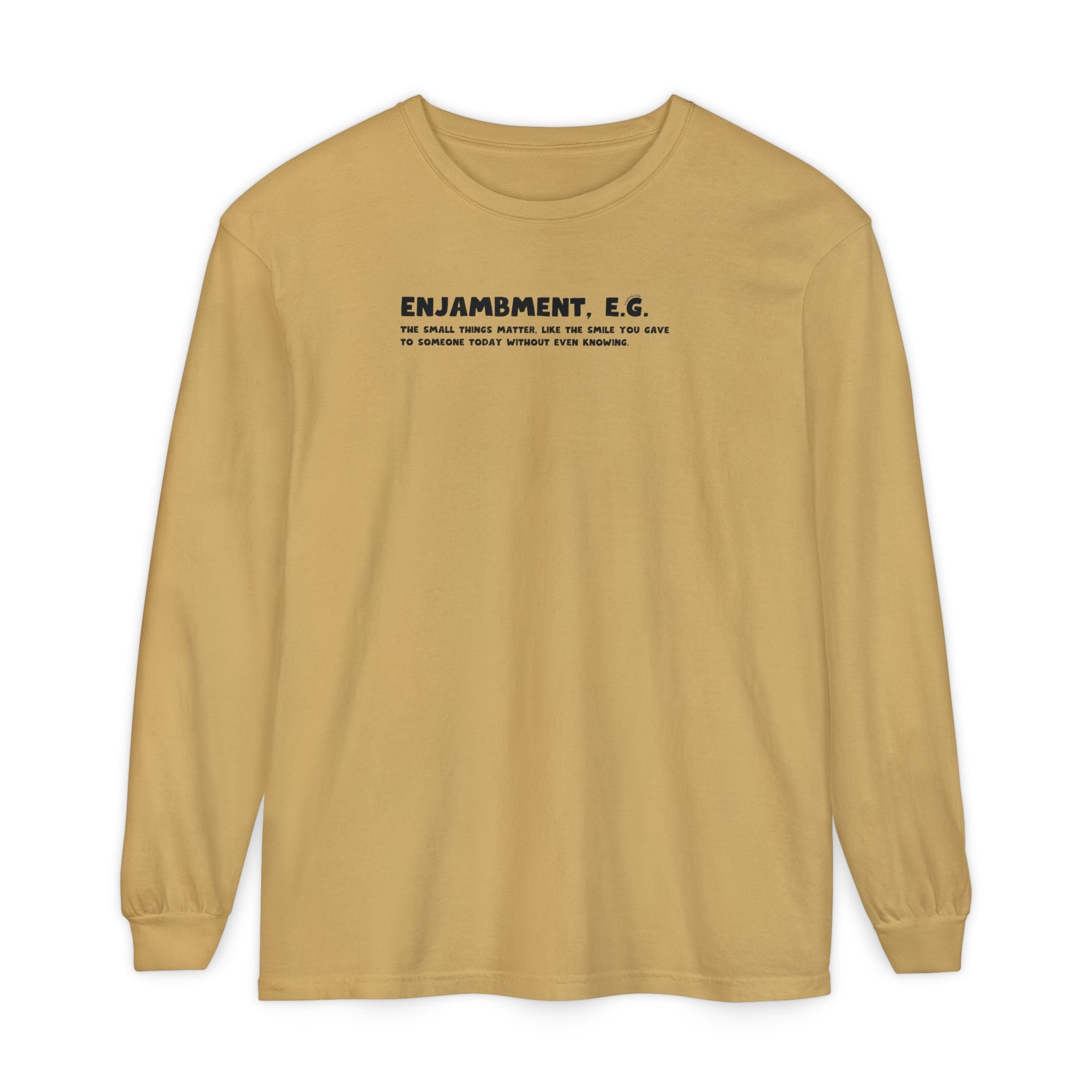 Mustard long-sleeve shirt with text "Enjambment - The small things matter, like the smile you gave to someone today without even knowing"