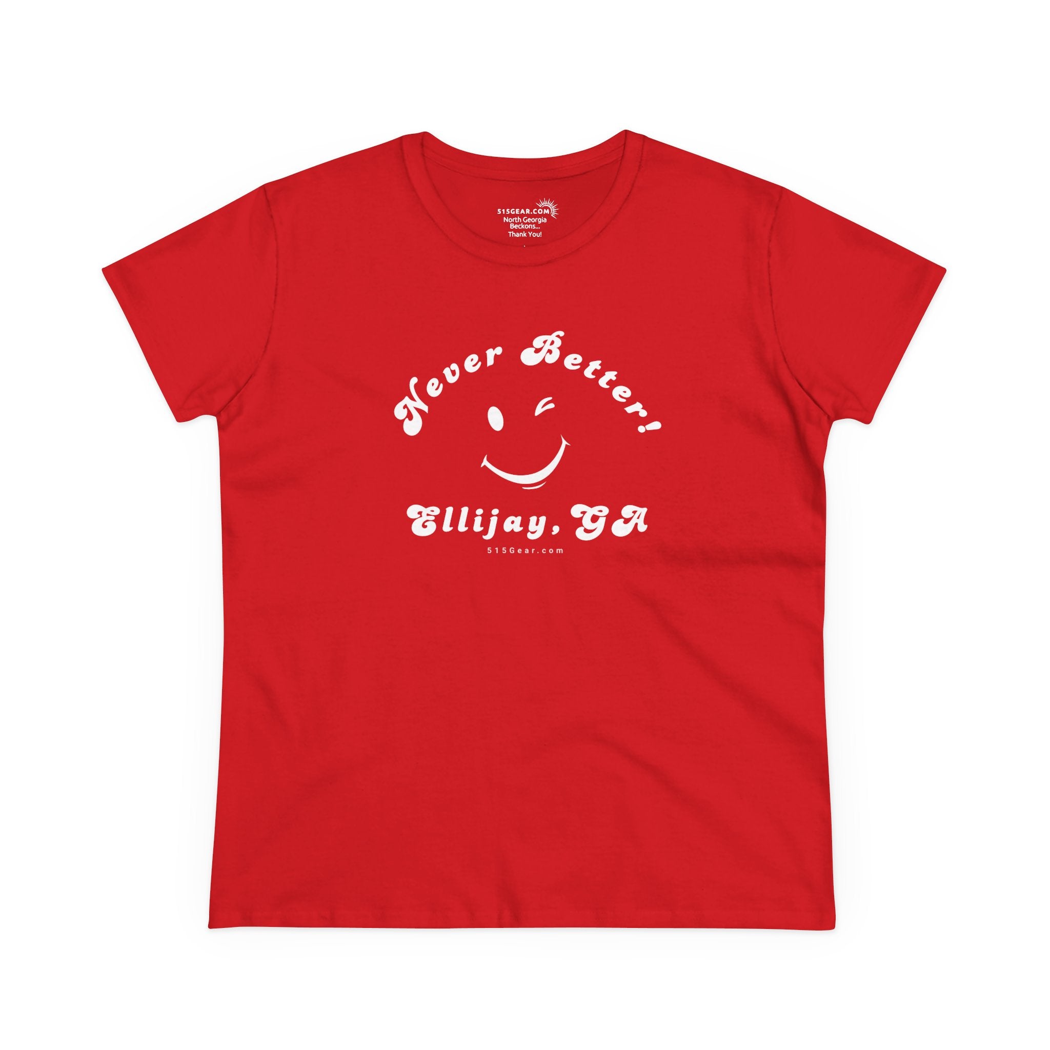 Red women's t-shirt with white smiley face and text "Never Better! Ellijay, GA" by 515Gear.com (front design)