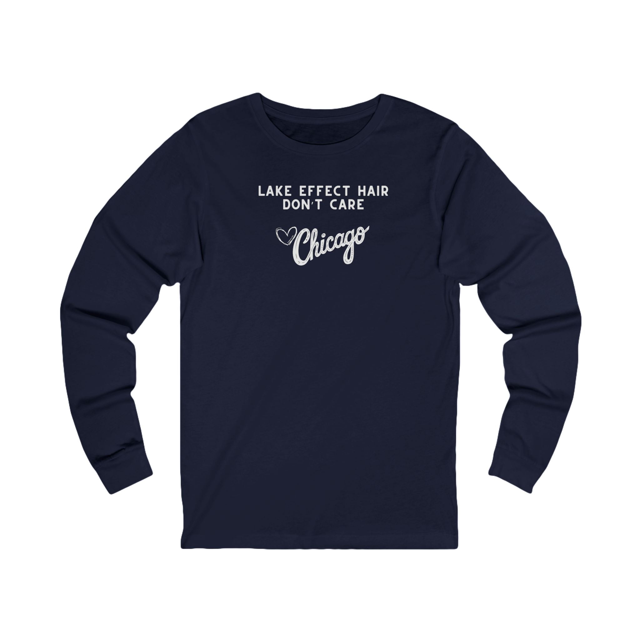 Navy blue long sleeve shirt with text "Lake Effect Hair Don't Care... Love Chicago"