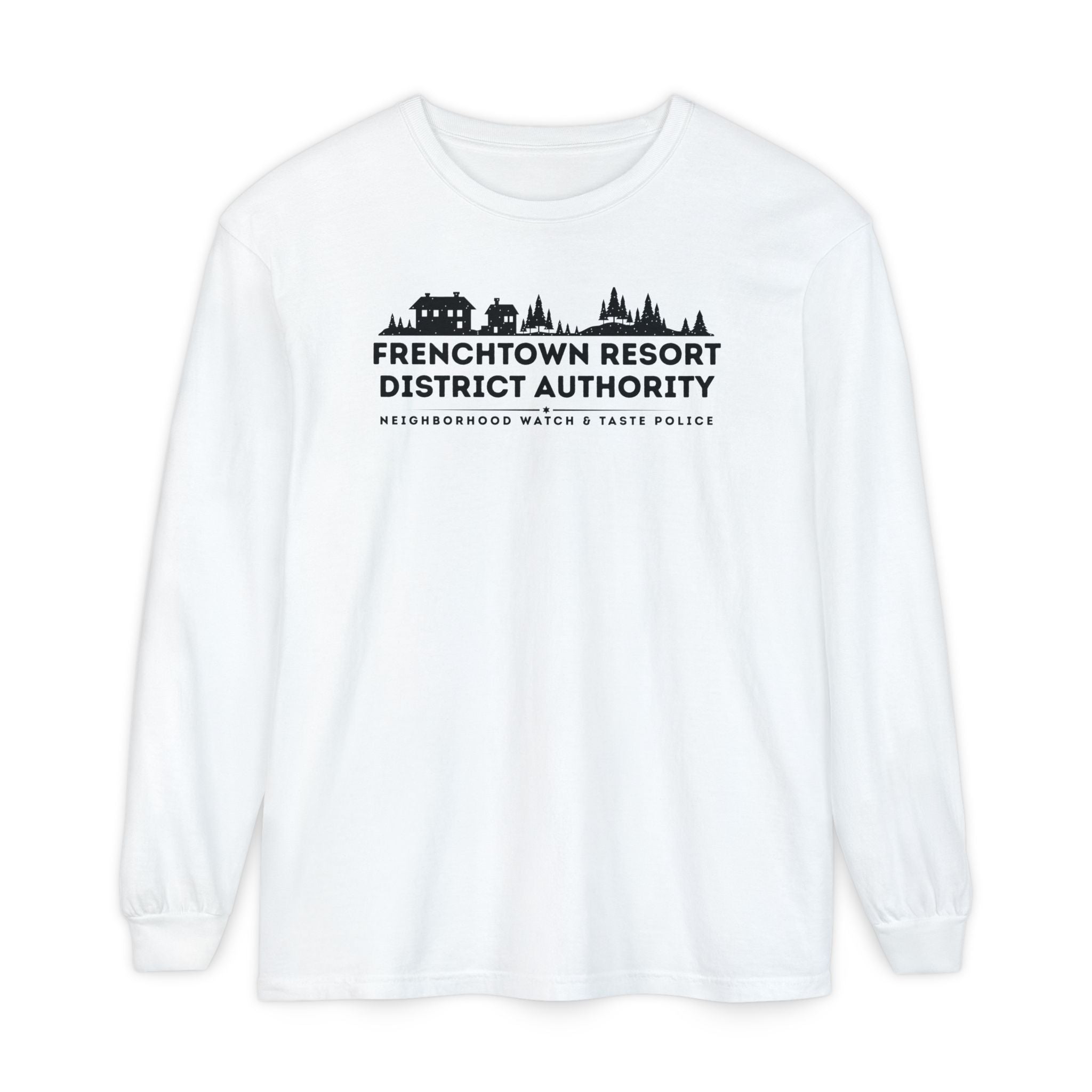 White Comfort Colors long-sleeve tee with text Frenchtown Resort District Authority Neighborhood Watch & Taste Police