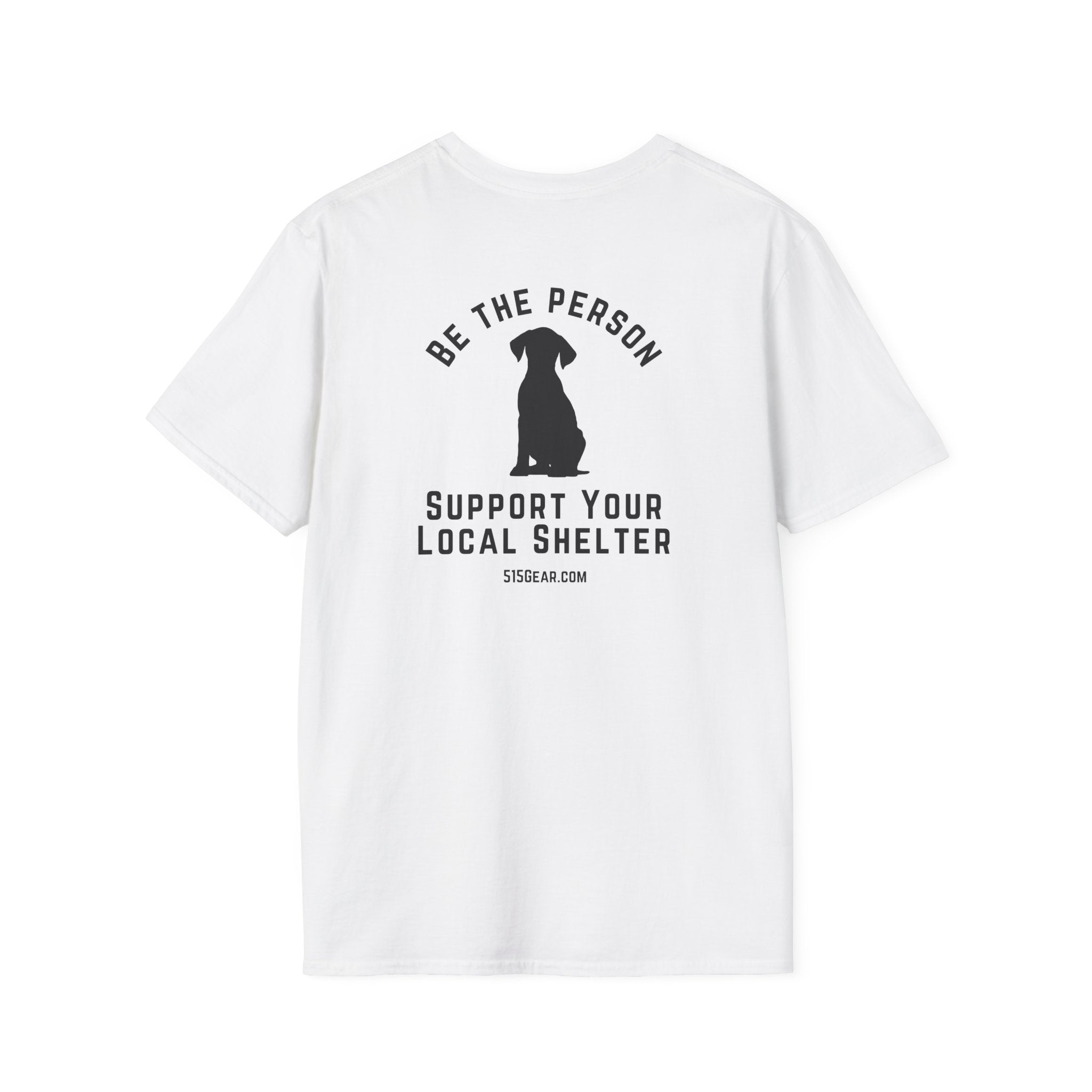 Unisex Adult T-shirt, Be the Person | by 515Gear.com | Support your local Shelter