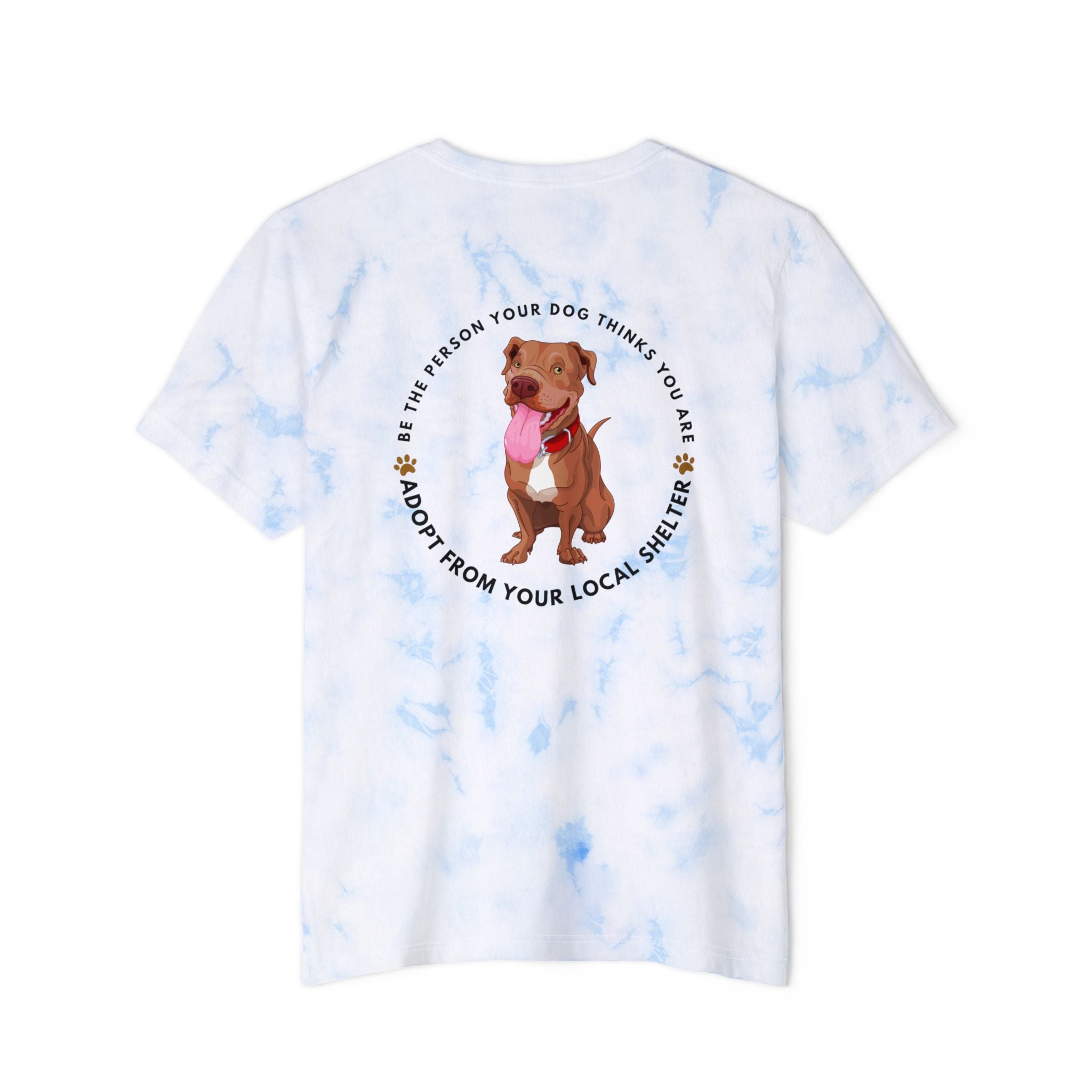 Unisex Adult T-shirt, Be the Person your dog thinks you are! | by 515Gear.com | Adopt from your local Shelter