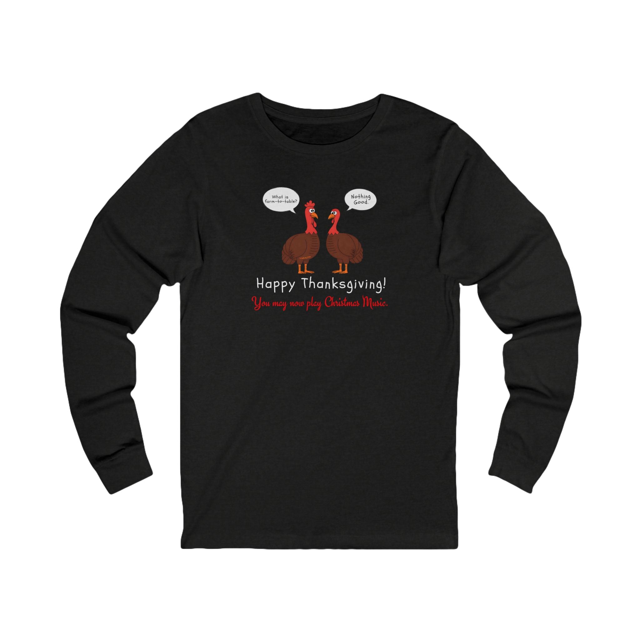Black long-sleeve tee with two cartoon turkeys and text "what is farm-to-table... Nothing good... Happy Thanksgiving! You may now play Christmas music"
