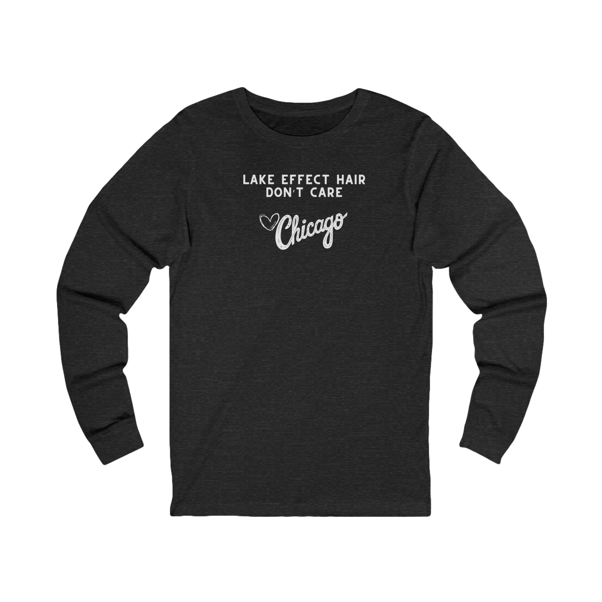 Black long sleeve shirt with text "Lake Effect Hair Don't Care... Love Chicago"