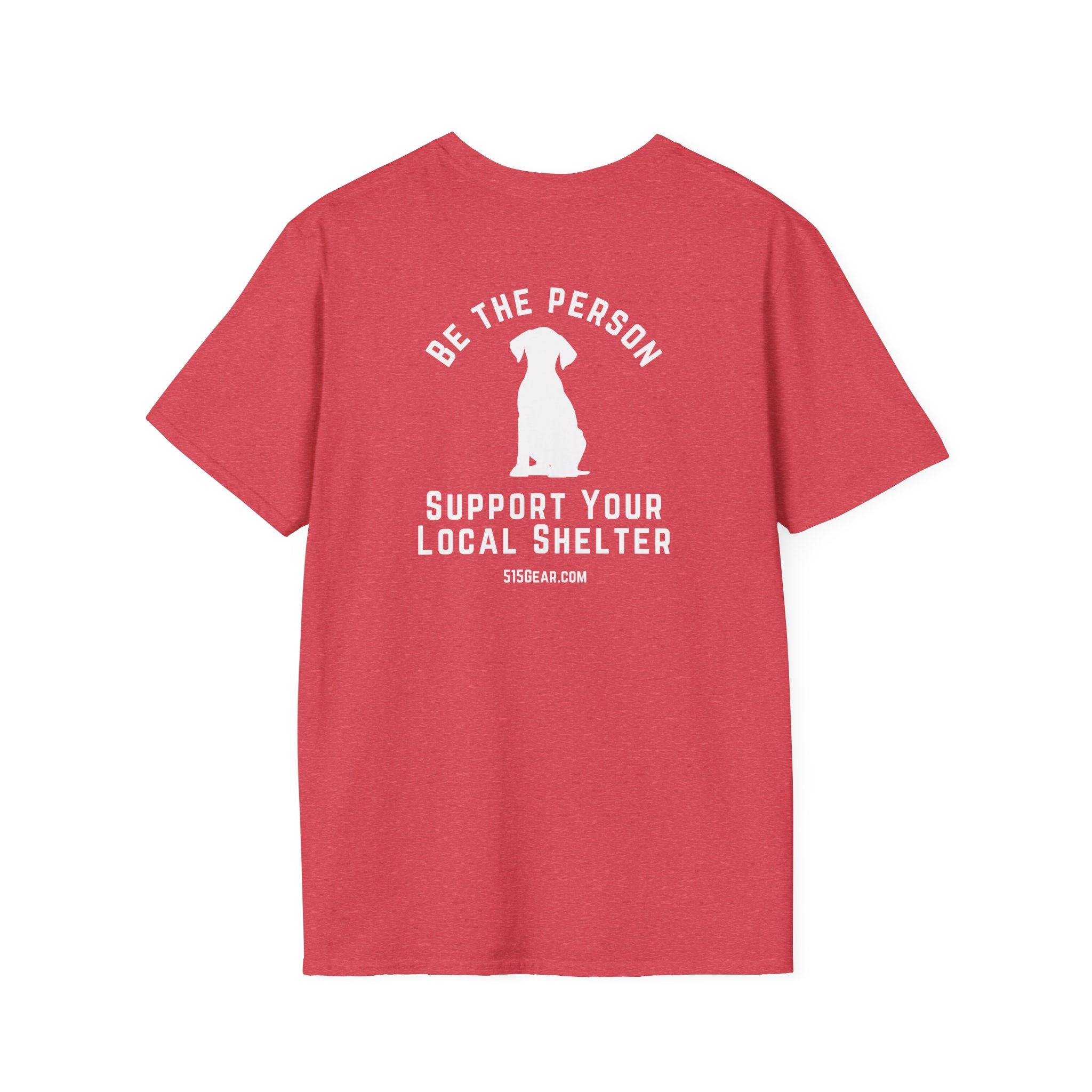 Unisex Adult T-shirt, Be the Person | by 515Gear.com | Support your local Shelter
