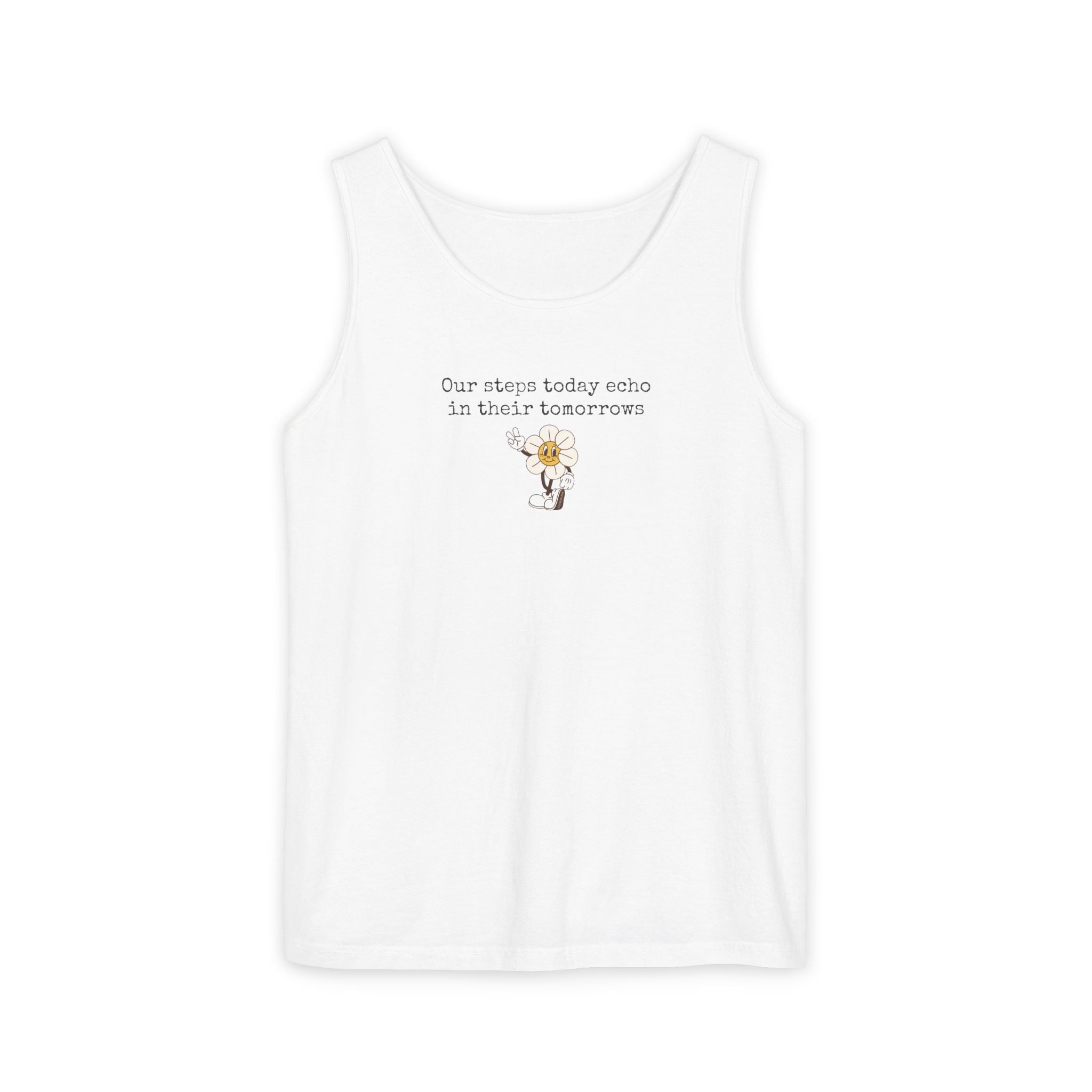 White tank top with text "Our steps today echo in their tomorrows" and anthropomorphic hippy flower graphic