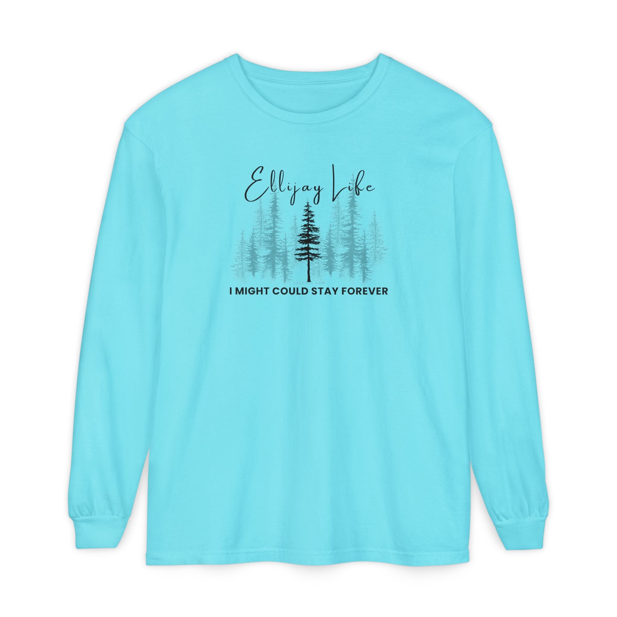 Aqua Blue comfort colors long sleeve t-shirt with nature-themed graphic and text "Ellijay Life - I Might Could Stay Forever"