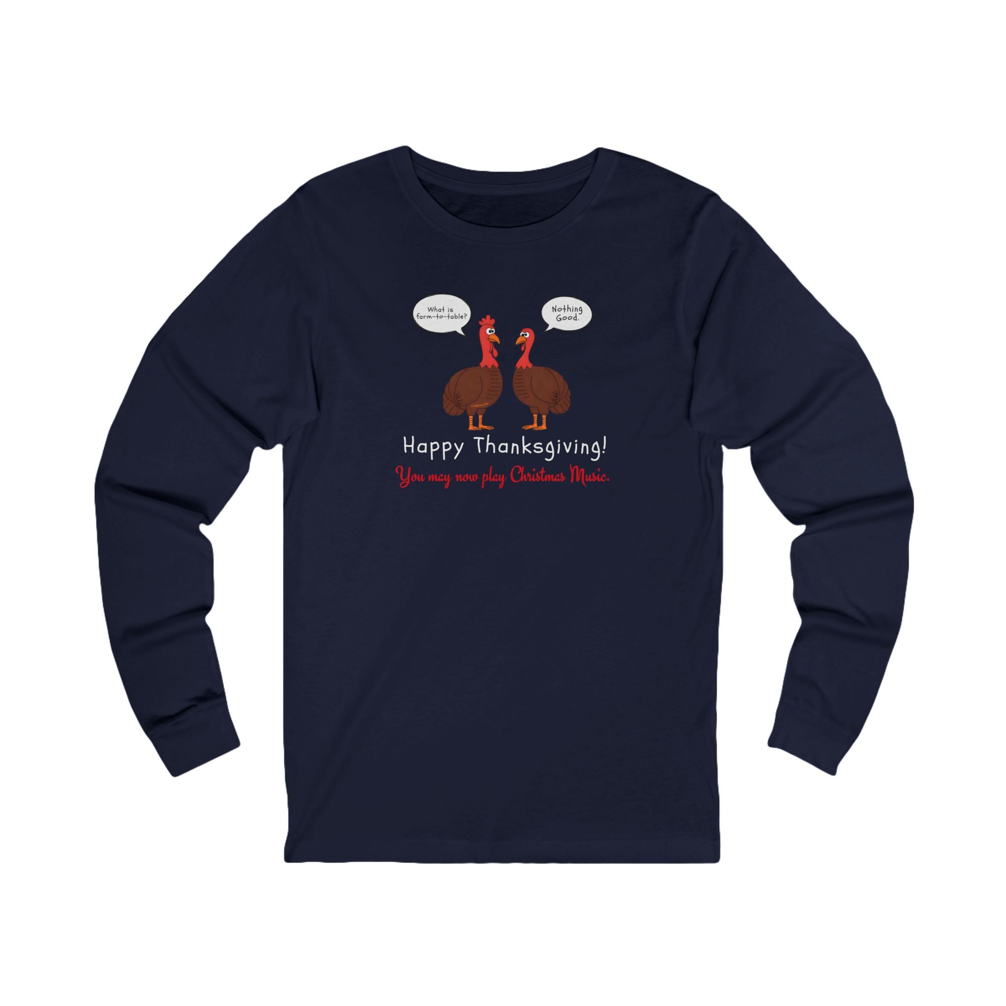 Navy long-sleeve tee with two cartoon turkeys and text "what is farm-to-table... Nothing good... Happy Thanksgiving! You may now play Christmas music"
