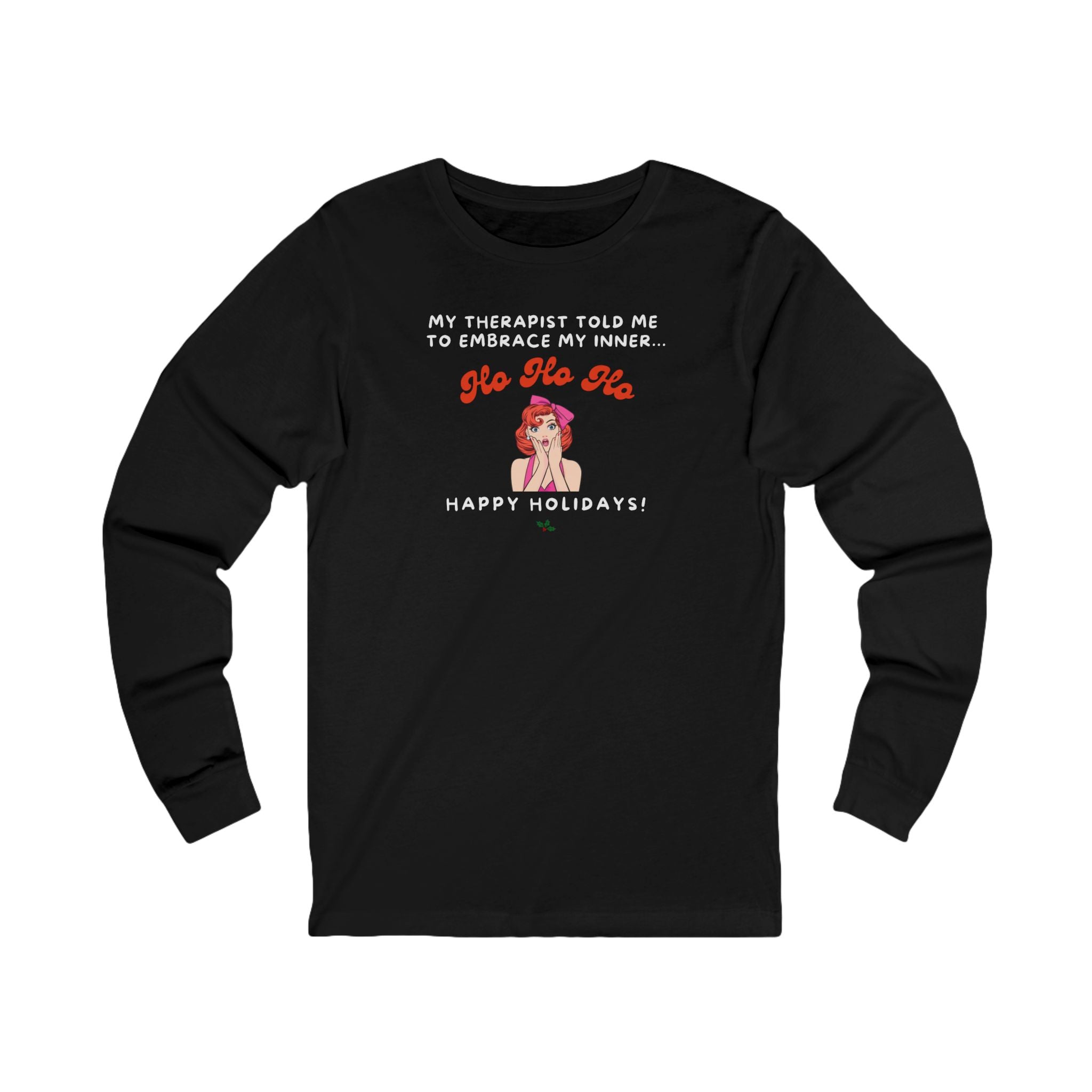 Black long-sleeve shirt with humorous graphic and text "my therapist told me to embrace my inner Ho Ho Ho - Happy Holidays"
