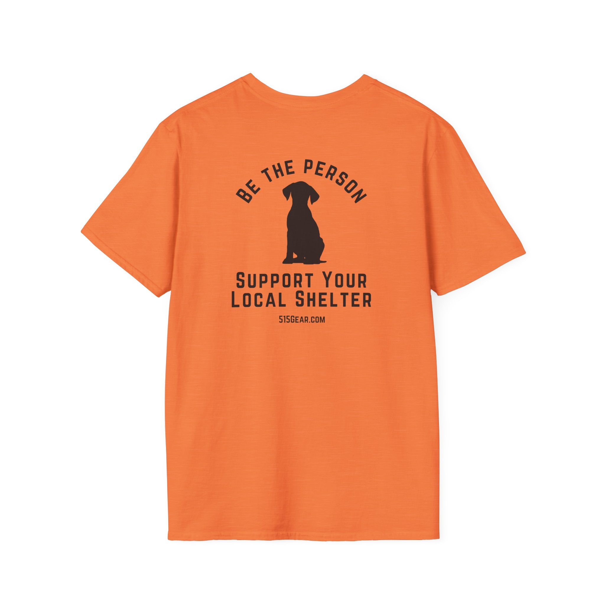 Unisex Adult T-shirt, Be the Person | by 515Gear.com | Support your local Shelter