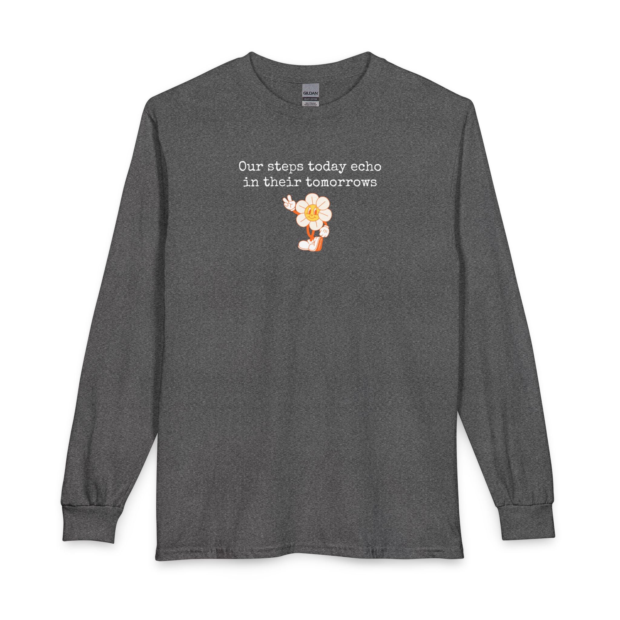 Gray long sleeve t-shirt with a sunflower design and text "our steps today echo in their tomorrows"