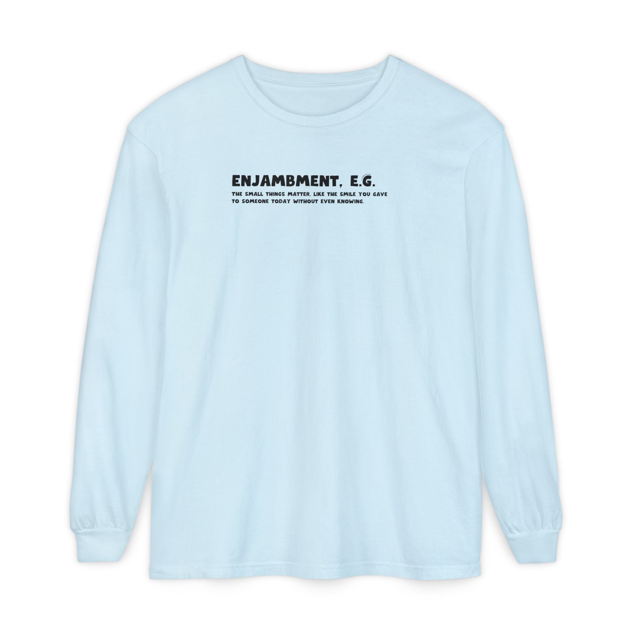 Light blue sweatshirt with text "Enjambment - The small things matter, like the smile you gave to someone today without even knowing"