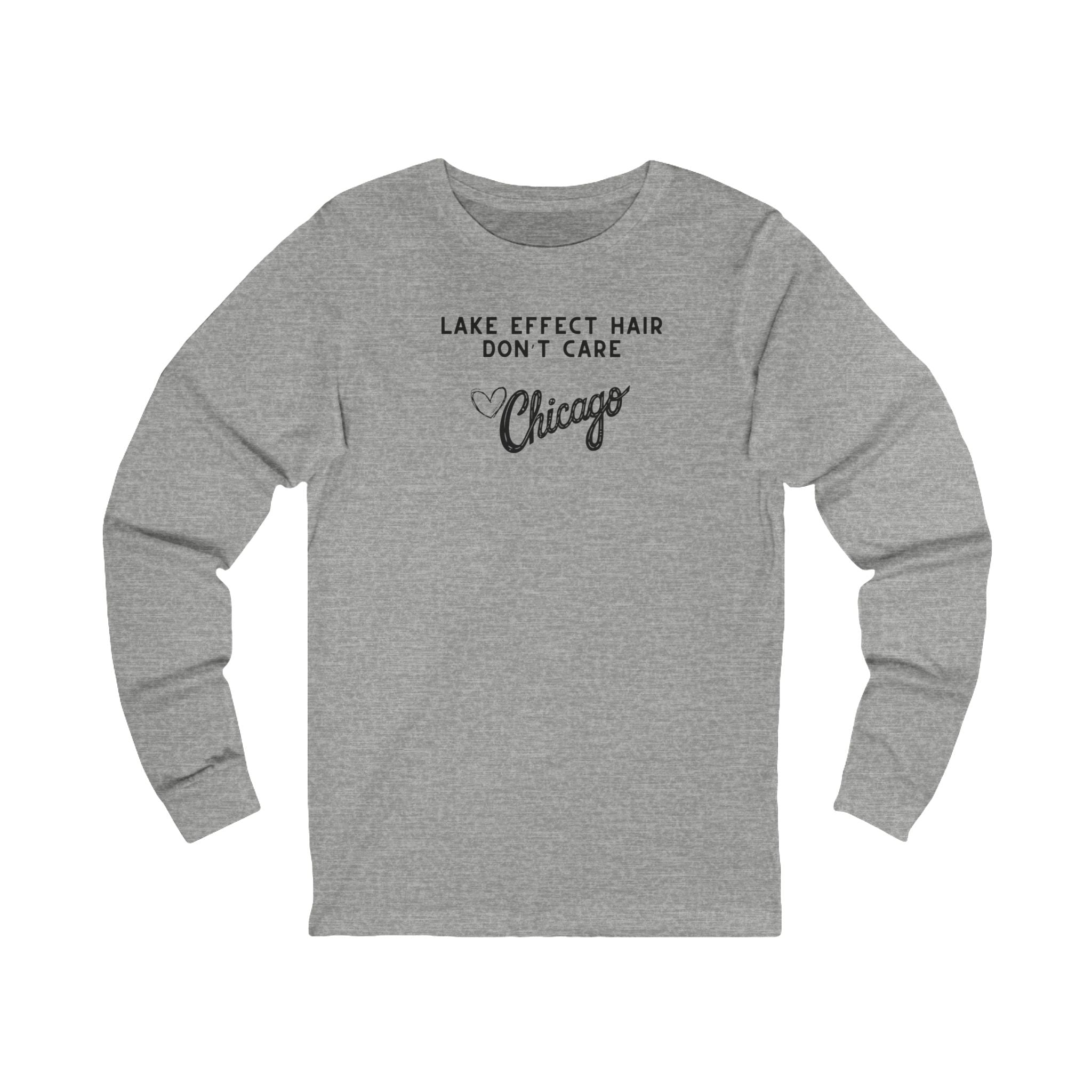 Gray long sleeve shirt with text "Lake Effect Hair Don't Care... Love Chicago"