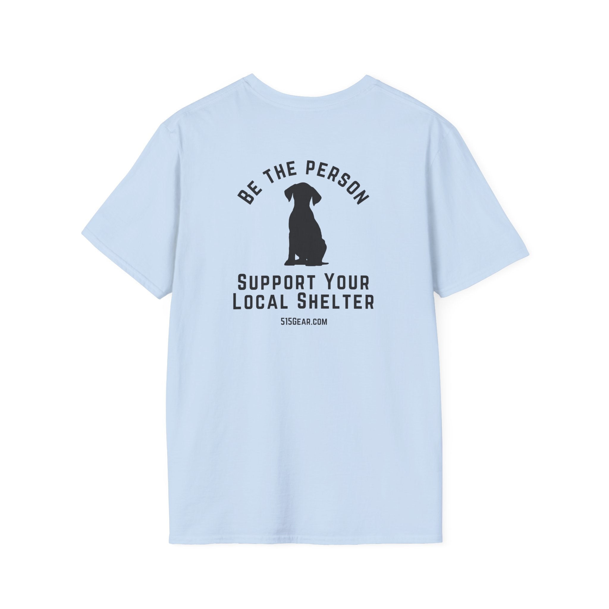 Unisex Adult T-shirt, Be the Person | by 515Gear.com | Support your local Shelter