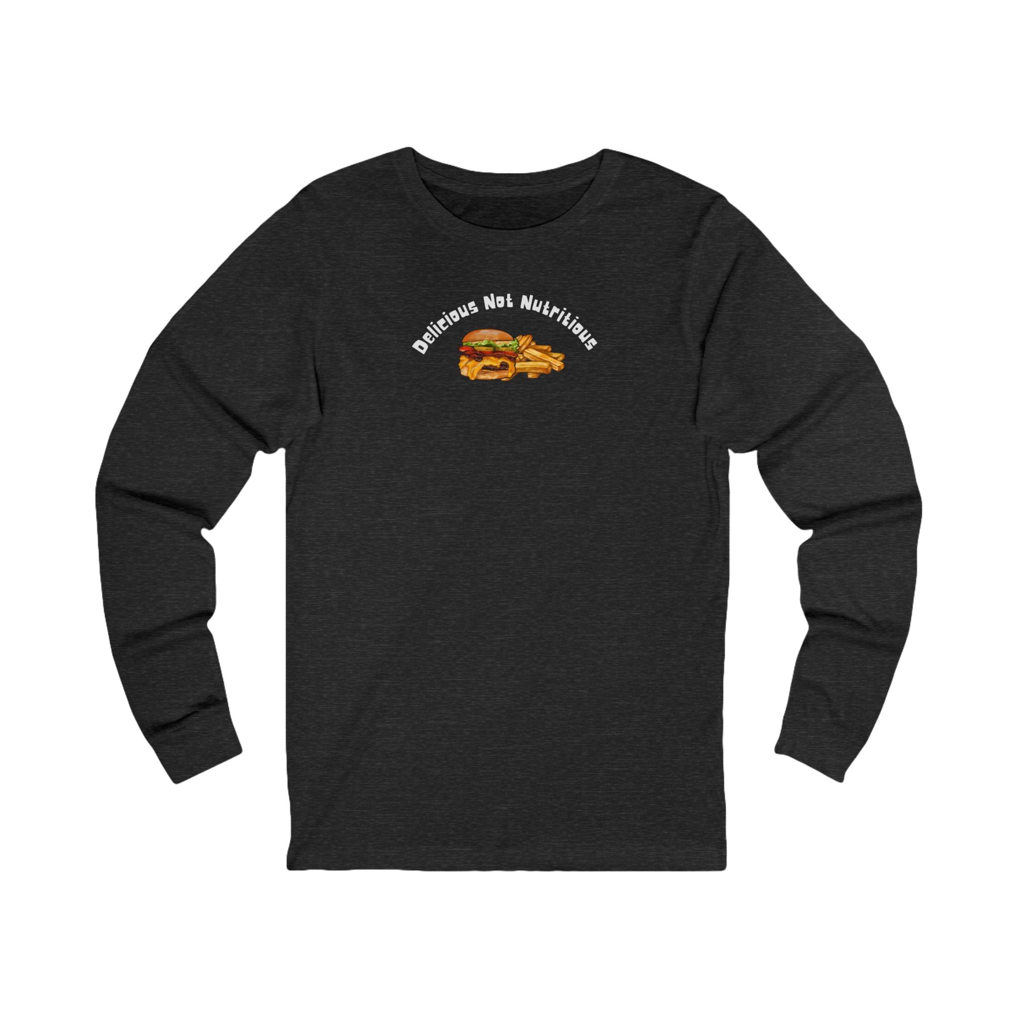 Black long-sleeve shirt with a cheeseburger and fries graphic and text 'Delicious Not Nutritious'