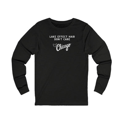 Black long sleeve shirt with text "Lake Effect Hair Don't Care... Love Chicago" 