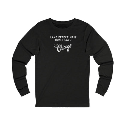 Black long sleeve shirt with text "Lake Effect Hair Don't Care... Love Chicago" 