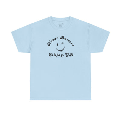 “Never Better” – Ellijay Edition, Unisex T-Shirt