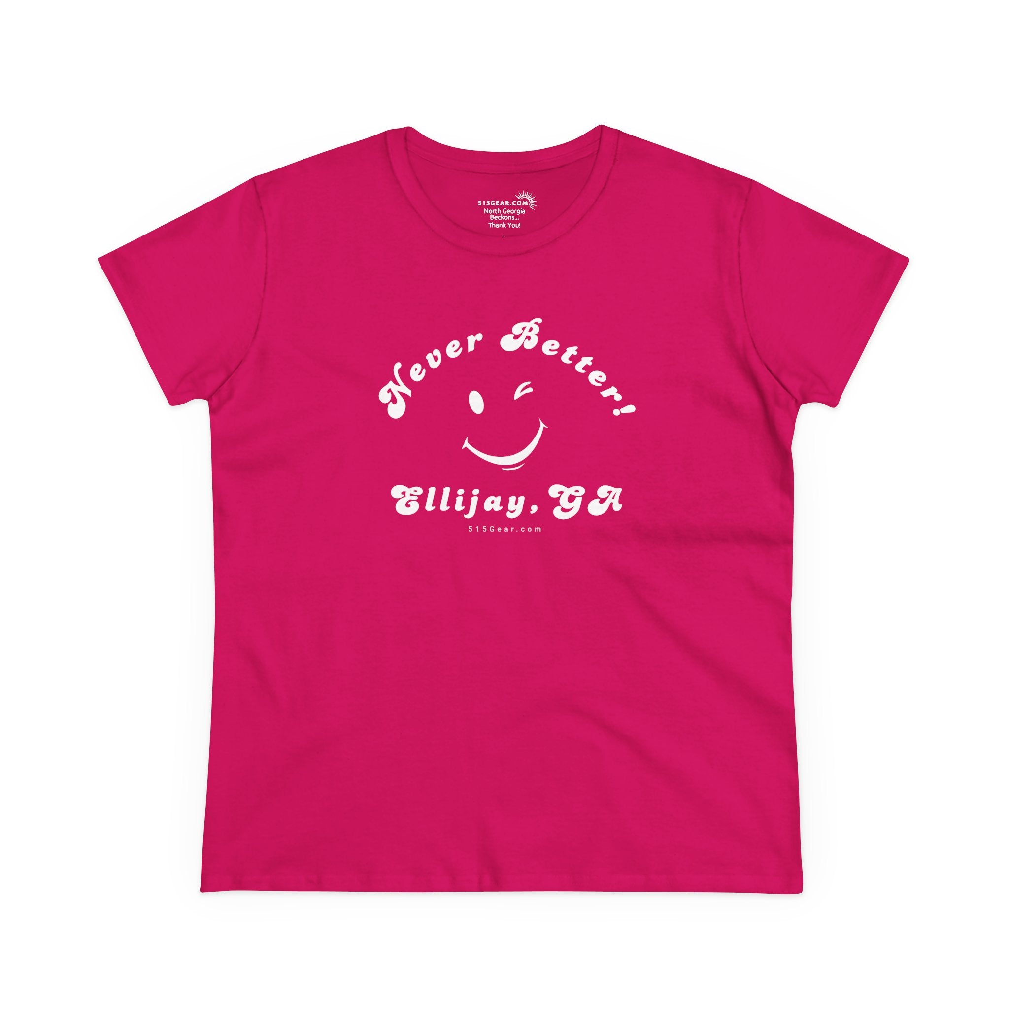 Bright pink women's t-shirt with white smiley face and text "Never Better! Ellijay, GA" by 515Gear.com (front design)
