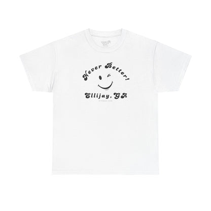 “Never Better” – Ellijay Edition, Unisex T-Shirt