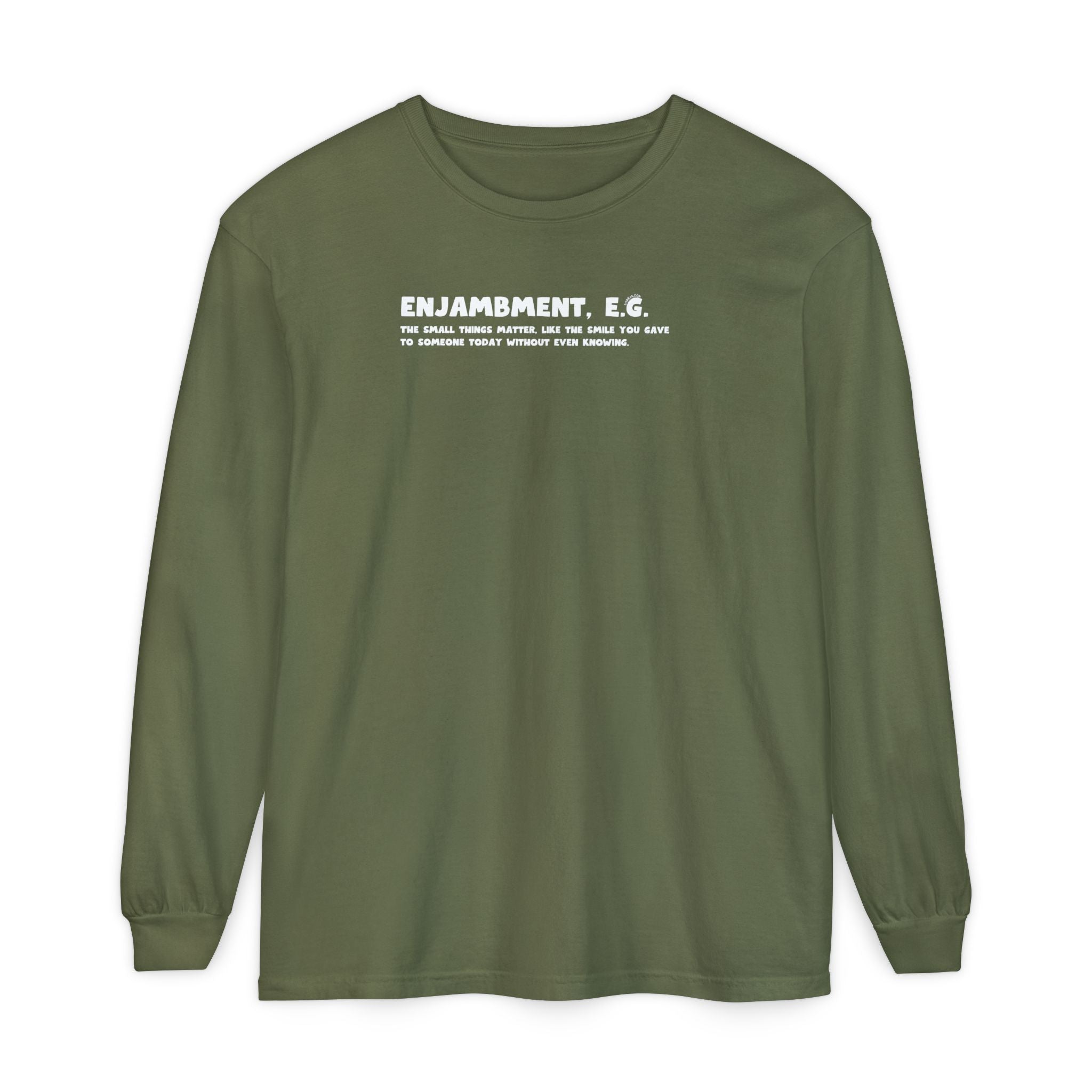 Green long-sleeve shirt with text "Enjambment - The small things matter, like the smile you gave to someone today without even knowing"