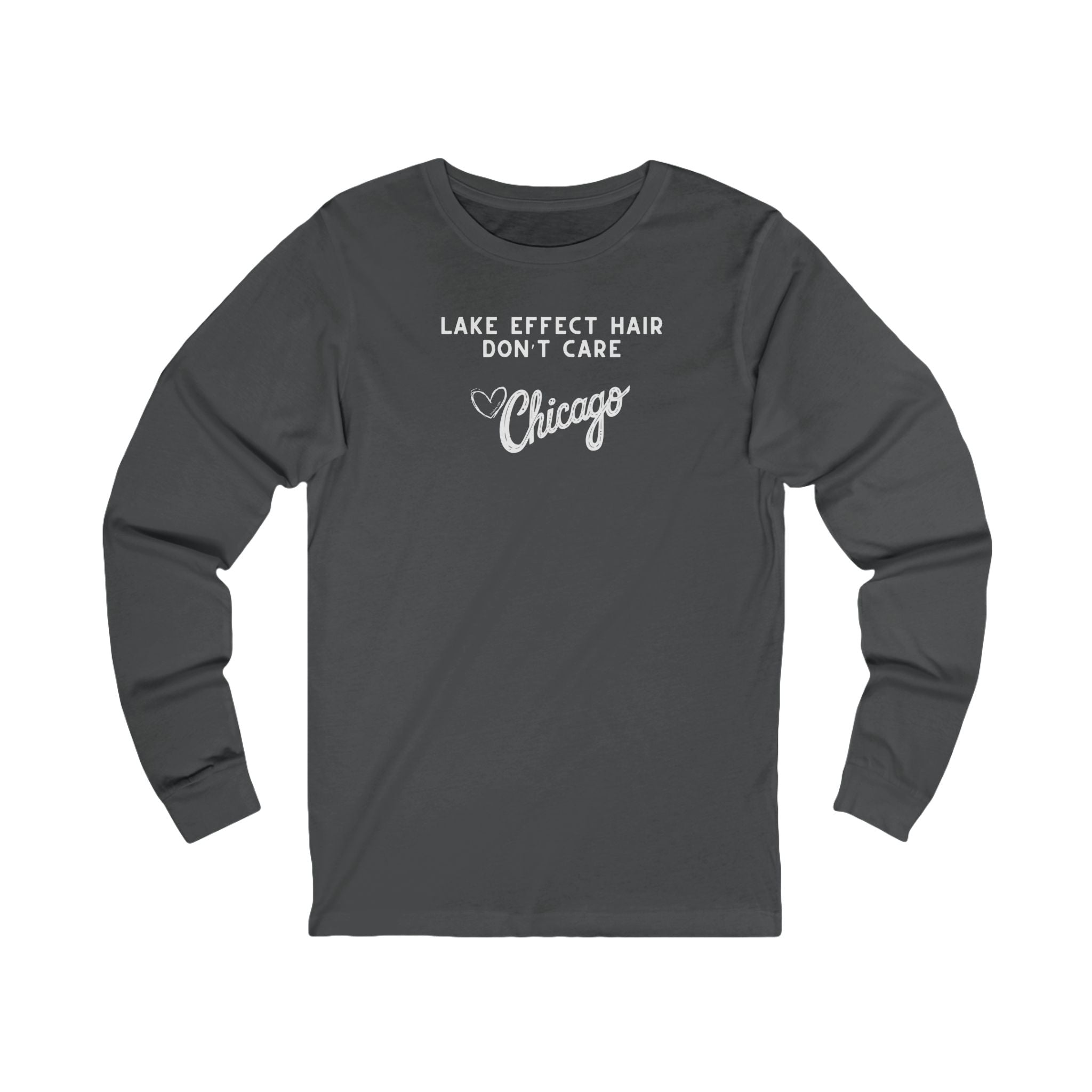 Gray long sleeve shirt with text "Lake Effect Hair Don't Care... Love Chicago" 