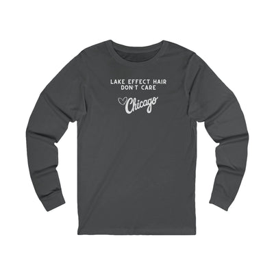 Gray long sleeve shirt with text "Lake Effect Hair Don't Care... Love Chicago" 