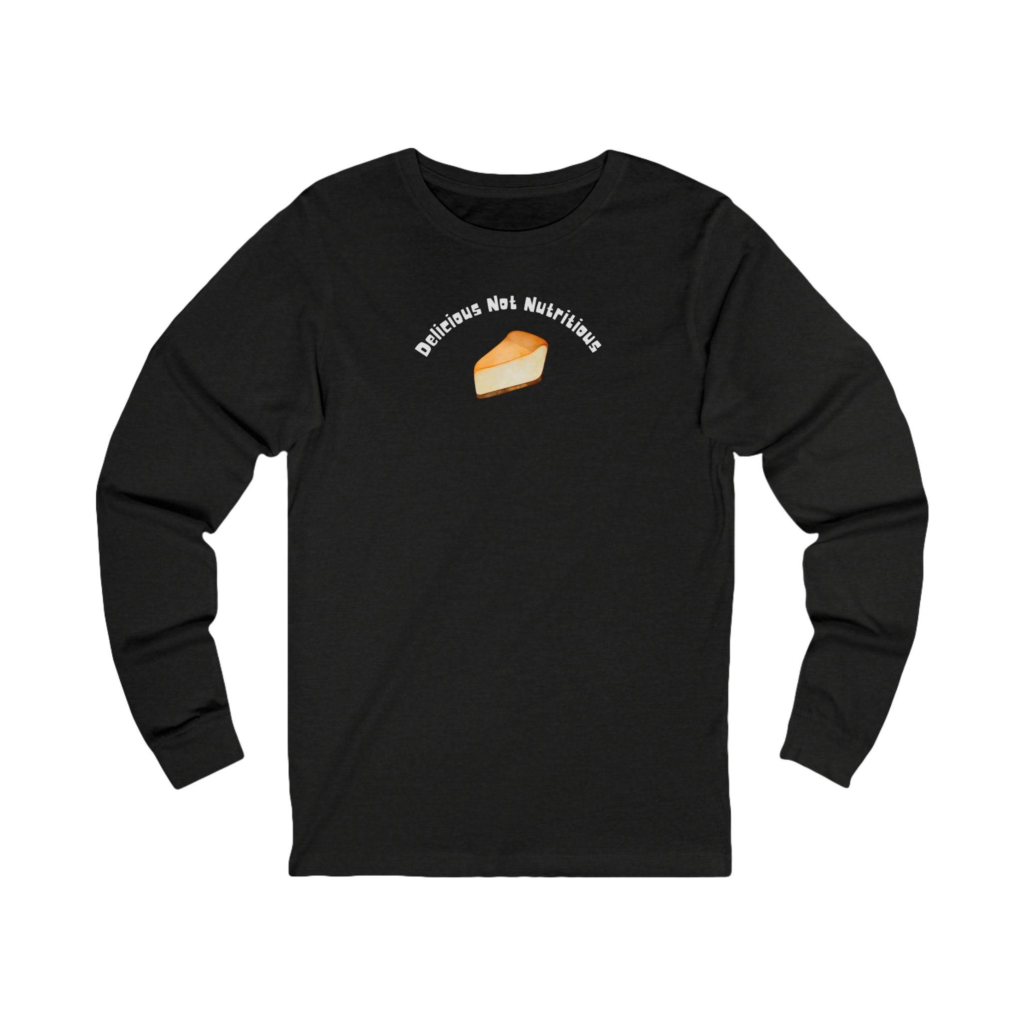 Black long-sleeve shirt with a slice of cheesecake graphic and text "Delicious Not Nutritious"