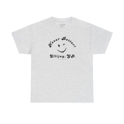 “Never Better” – Ellijay Edition, Unisex T-Shirt
