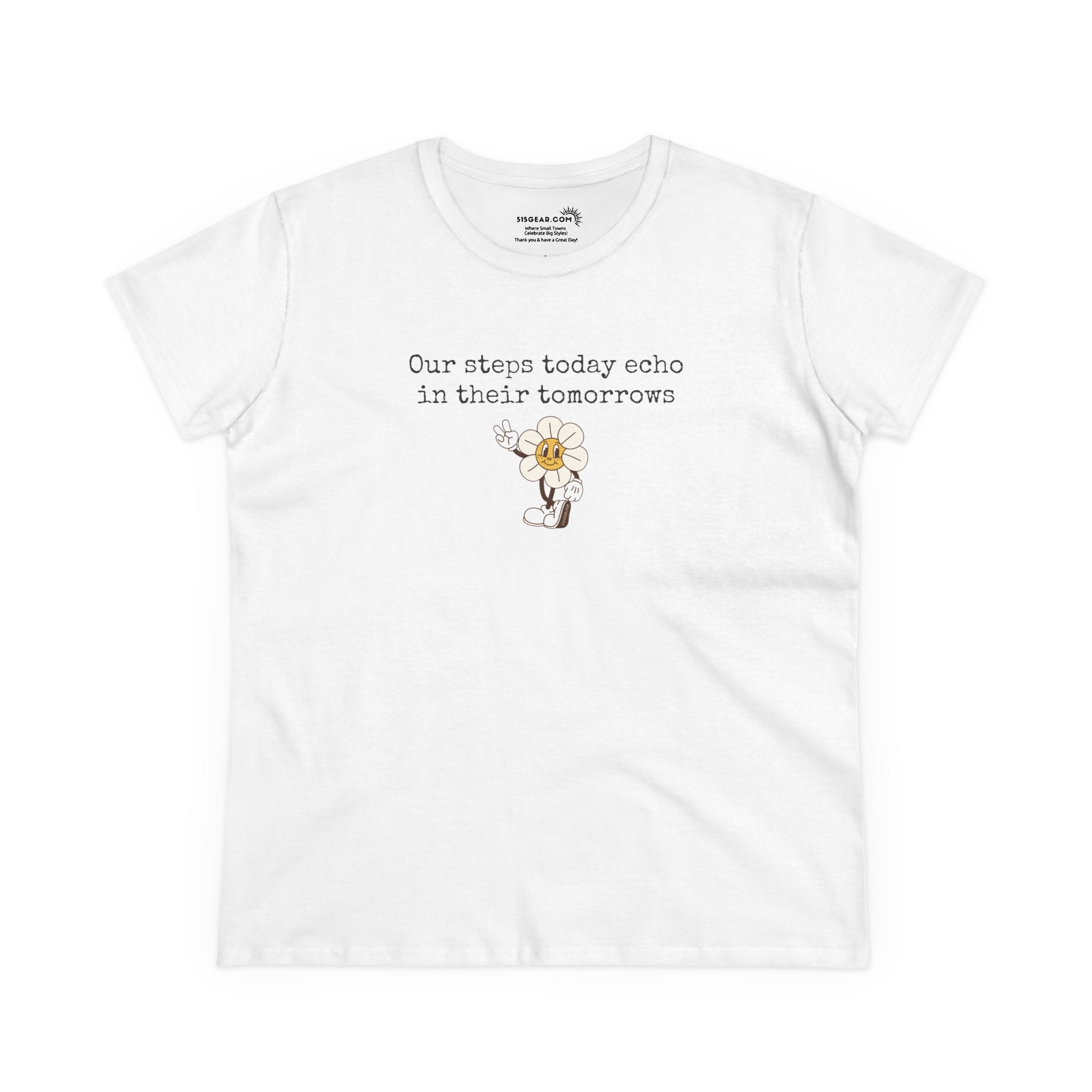 White Women's t-shirt with text "Our steps today echo in their tomorrows" and anthropomorphic hippy flower giving the peace sign graphic