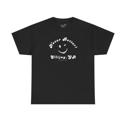 “Never Better” – Ellijay Edition, Unisex T-Shirt