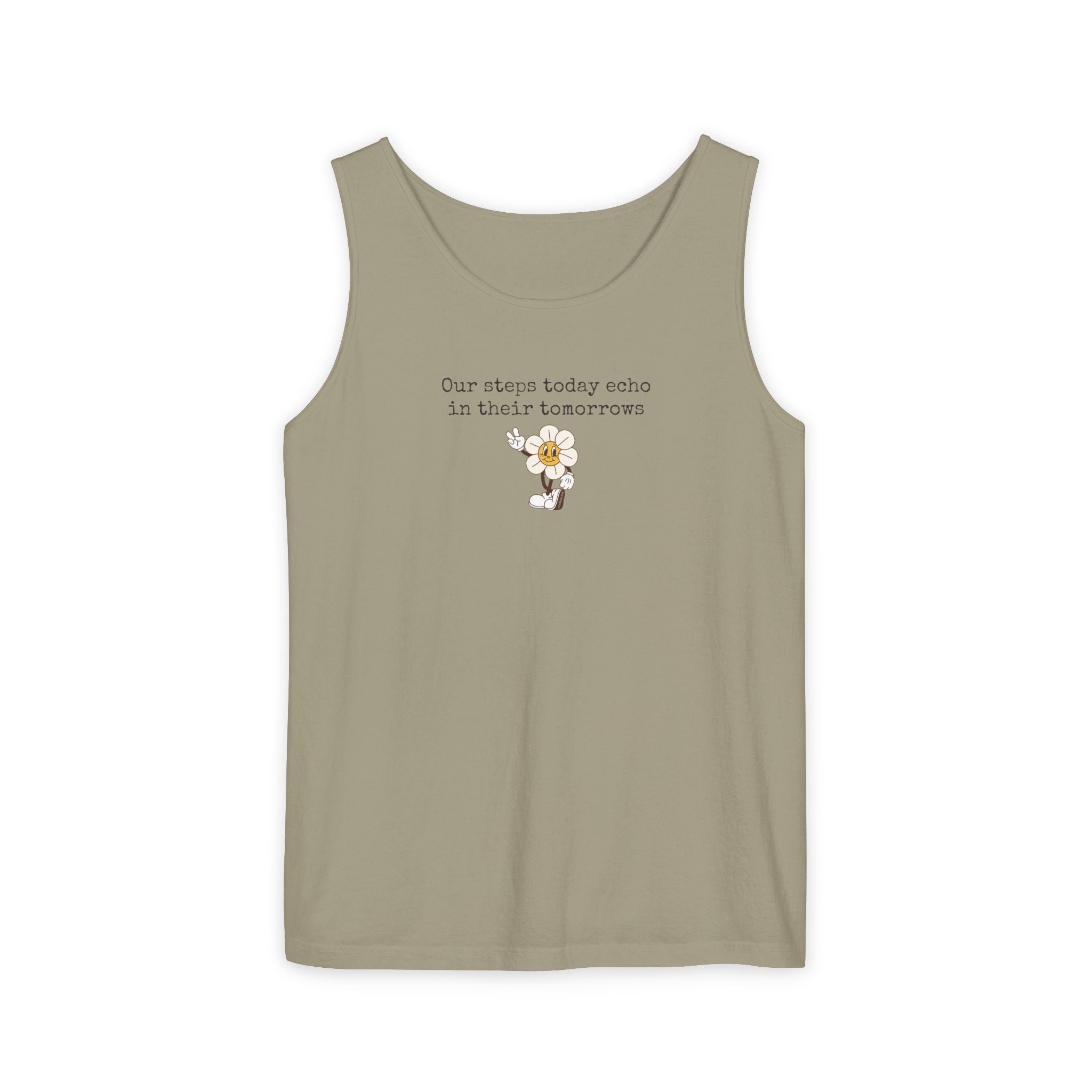 Sandstone tank top with text "Our steps today echo in their tomorrows" and anthropomorphic hippy flower graphic