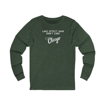 Green long sleeve shirt with text "Lake Effect Hair Don't Care... Love Chicago" 