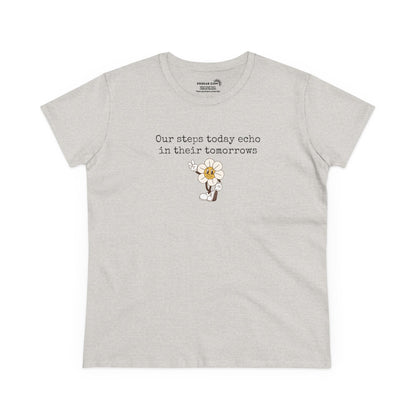 Gray Women's t-shirt with text "Our steps today echo in their tomorrows" and anthropomorphic hippy flower giving the peace sign graphic