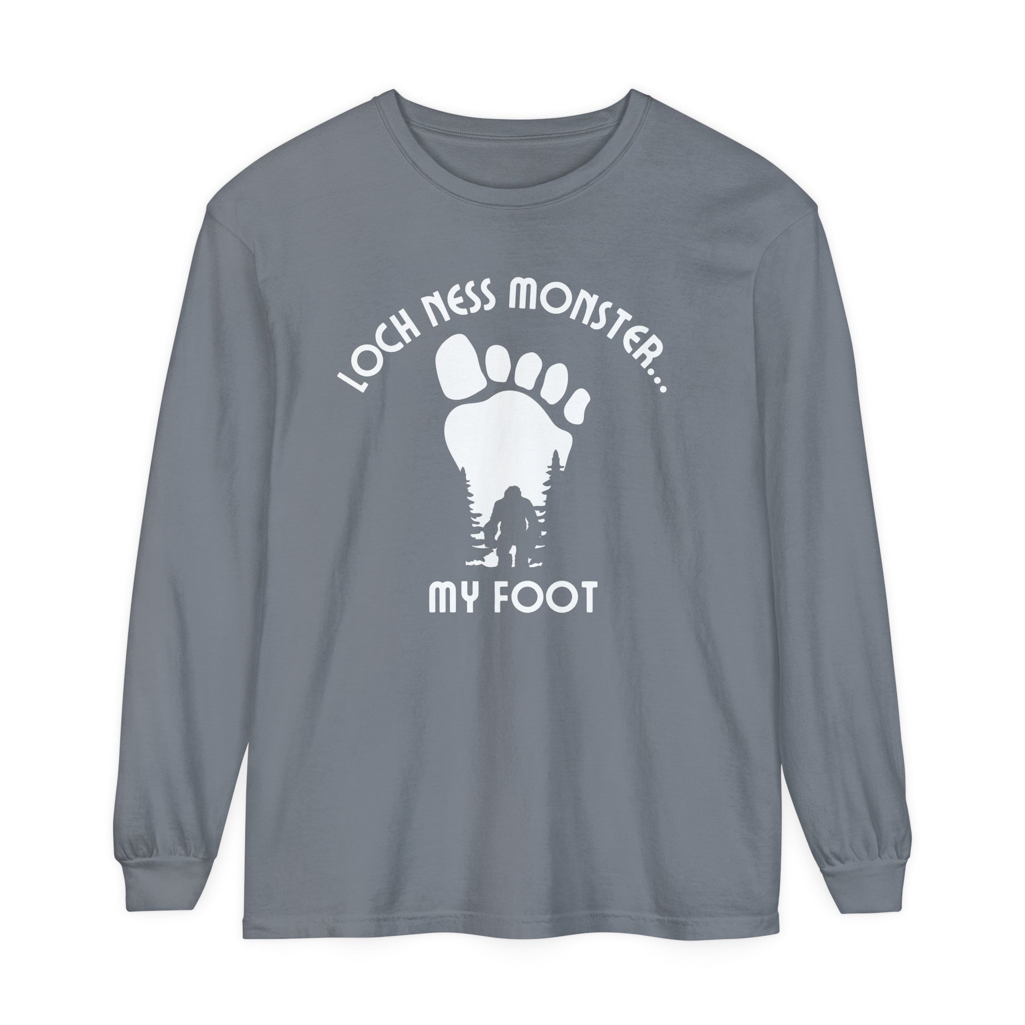 Bigfoot,  Loch Ness My Foot - Long Sleeve T-Shirt