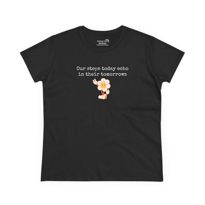 Black Women's t-shirt with text "Our steps today echo in their tomorrows" and anthropomorphic hippy flower giving the peace sign graphic