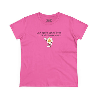 Pink Women's t-shirt with text "Our steps today echo in their tomorrows" and anthropomorphic hippy flower giving the peace sign graphic