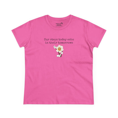 Pink Women's t-shirt with text "Our steps today echo in their tomorrows" and anthropomorphic hippy flower giving the peace sign graphic