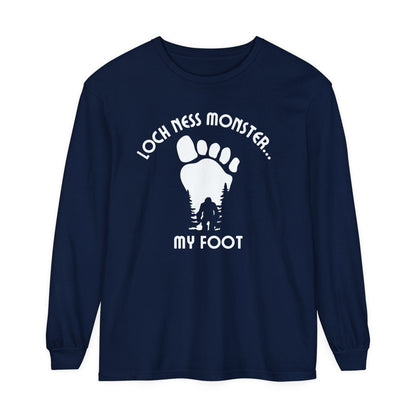 Bigfoot,  Loch Ness My Foot - Long Sleeve T-Shirt