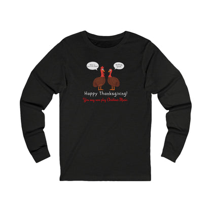 Black  long-sleeve tee with two cartoon turkeys and text "what is farm-to-table... Nothing good... Happy Thanksgiving!  You may now play Christmas music"