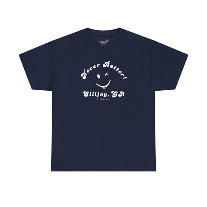 “Never Better” – Ellijay Edition, Unisex T-Shirt