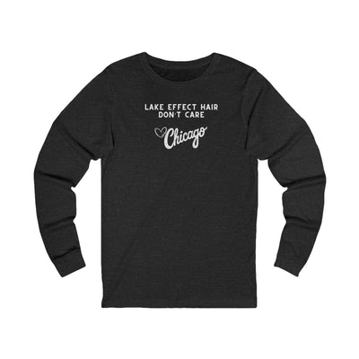 Black long sleeve shirt with text "Lake Effect Hair Don't Care... Love Chicago" 