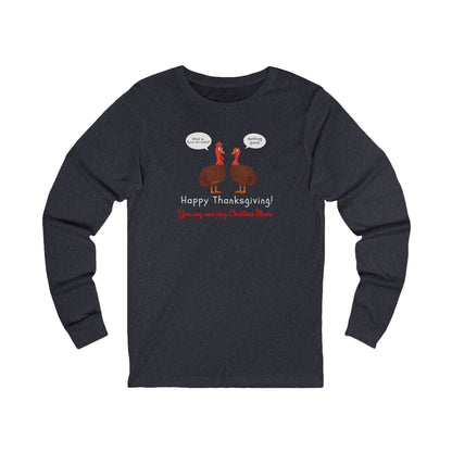 Navy long-sleeve tee with two cartoon turkeys and text "what is farm-to-table... Nothing good... Happy Thanksgiving!  You may now play Christmas music"