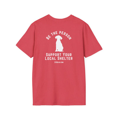 Unisex Adult T-shirt, Be the Person | by 515Gear.com | Support your local Shelter