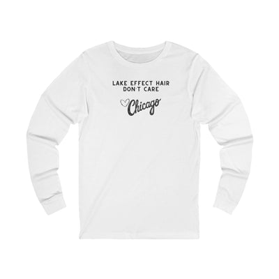 White long sleeve shirt with text "Lake Effect Hair Don't Care... Love Chicago" 