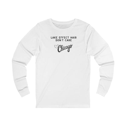 White long sleeve shirt with text "Lake Effect Hair Don't Care... Love Chicago" 